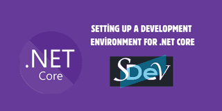 Setting Up a .NET Core Development Environment: The Ultimate Guide