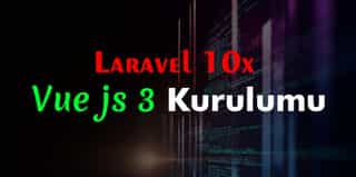 Laravel 10 Vue 3 Vite Kurulumu