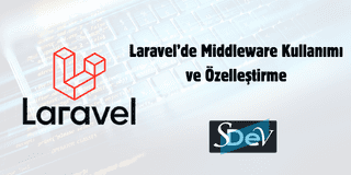 Laravel’de Middleware Kullanımı ve Özelleştirme