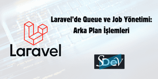 Laravel’de Queue ve Job Yönetimi: Arka Plan İşlemleri