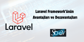 Laravel Framework’ünün Avantajları ve Dezavantajları 2025
