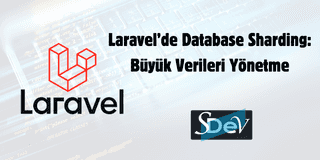 Laravel’de Database Sharding: Büyük Verileri Yönetme