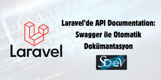 Laravel’de API Documentation: Swagger ile Otomatik Dokümantasyon