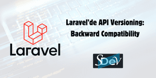 Laravel'de API Versioning: Backward Compatibility