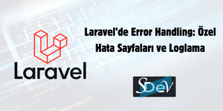 Laravel'de Error Handling: Özel Hata Sayfaları ve Akıllı Loglama
