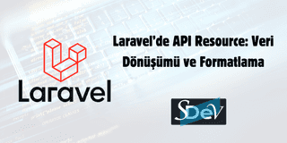 Laravel'de API Resource: Veri Dönüşümü ve Formatlama