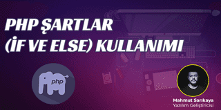 PHP Şartlar(İf ve Else) Kullanımı