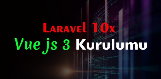 Laravel 10 Vue 3 Vite Kurulumu