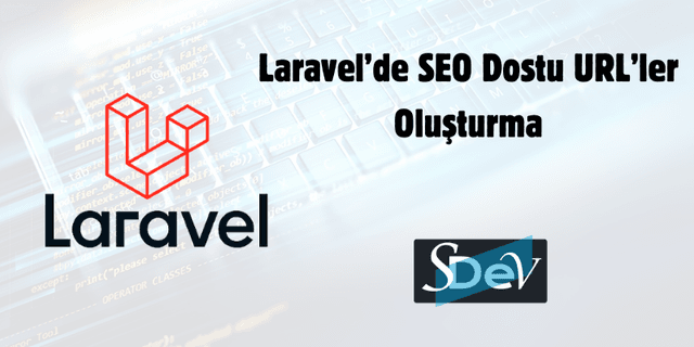 Laravel’de SEO Dostu URL’ler Oluşturma