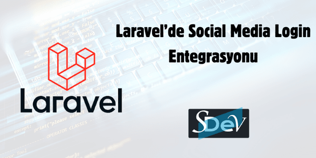 Laravel’de Social Media Login Entegrasyonu