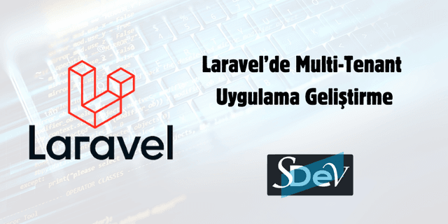 Laravel’de Multi-Tenant Uygulama Geliştirme
