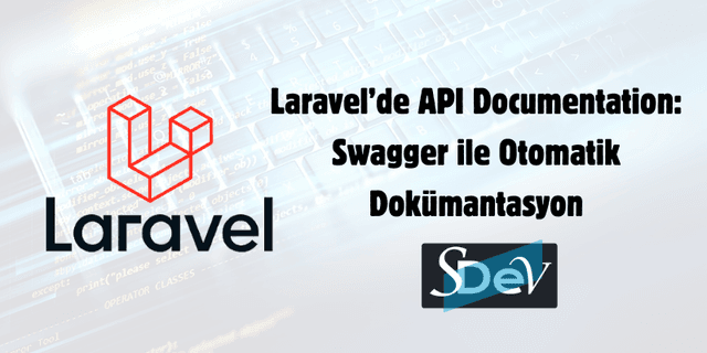 Laravel’de API Documentation: Swagger ile Otomatik Dokümantasyon