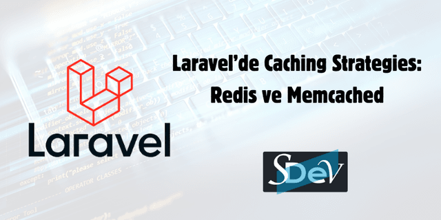 Laravel’de Caching Strategies: Redis ve Memcached 🚀⚡