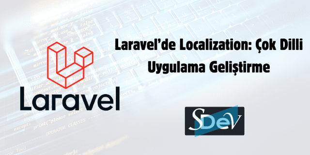 Laravel'de Localization: Çok Dilli Uygulama Geliştirme