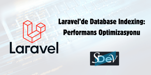 Laravel'de Database Indexing: Performansı %500 Artırma Rehberi