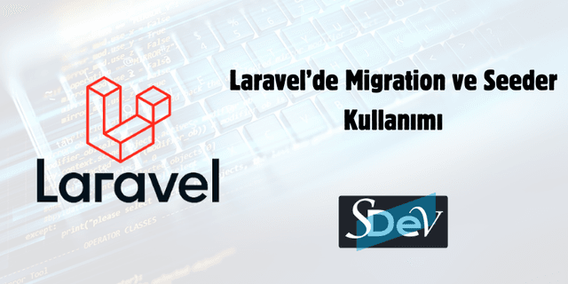Laravel’de Migration ve Seeder Kullanımı