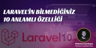 Laravel'in Bilmediğiniz 10 Anlamlı Özelliği