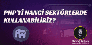 PHP'yi hangi sektörlerde kullanabiliriz?