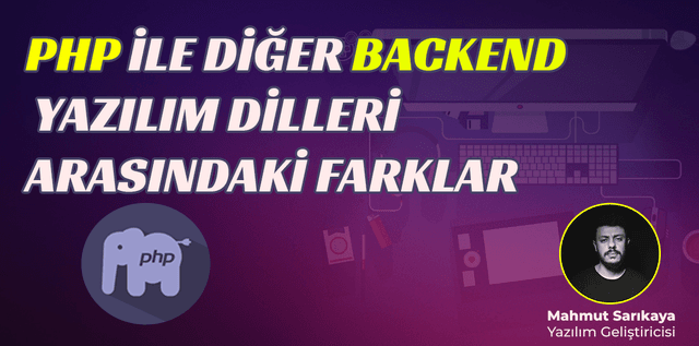 PHP ile diğer Backend Yazılım Dilleri Arasındaki Farklar