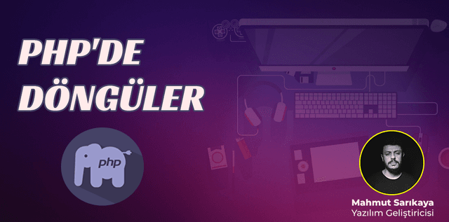 PHP'de Döngüler