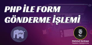 PHP ile Form Gönderme İşlemi