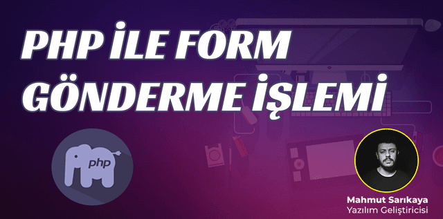 PHP ile Form Gönderme İşlemi