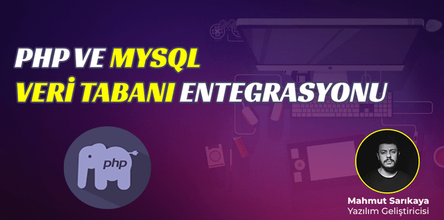 PHP ve Mysql veri tabanı Entegrasyonu