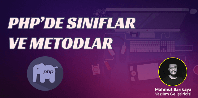 PHP de Sınıflar ve Metodlar